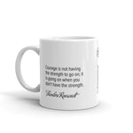 Courage is. —Theodore Roosevelt