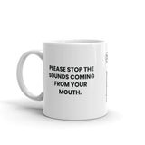 Please stop the sounds coming from your mouth.
