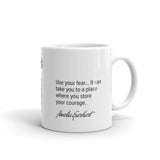 Use your fear. —Amelia Earhart