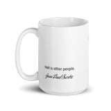 Hell is other people. —Jean-Paul Sartre