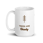 Trees are shady.