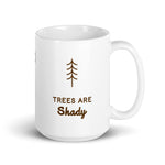 Trees are shady.