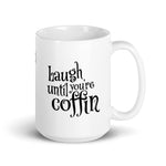 Laugh until you're coffin.